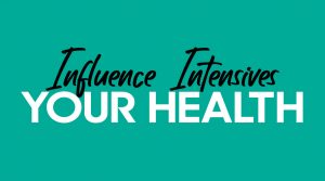 Influence Intensives (Your Health)